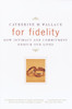 For Fidelity: How Intimacy and Commitment Enrich Our Lives - ISBN: 9780375700729