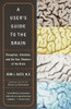 A User's Guide to the Brain: Perception, Attention, and the Four Theaters of the Brain - ISBN: 9780375701078