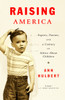 Raising America: Experts, Parents, and a Century of Advice About Children - ISBN: 9780375701221
