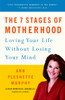 The 7 Stages of Motherhood: Loving Your Life without Losing Your Mind - ISBN: 9780375706356