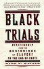 Black Trials: Citizenship from the Beginnings of Slavery to the End of Caste - ISBN: 9780375708848