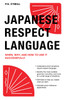 Japanese Respect Language: When, Why, and How to Use it Successfully - ISBN: 9784805314142