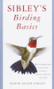 Sibley's Birding Basics: How to Identify Birds, Using the Clues in Feathers, Habitats, Behaviors, and Sounds - ISBN: 9780375709661