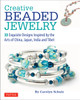 Creative Beaded Jewelry: 33 Exquisite Designs Inspired by the Arts of China, Japan, India and Tibet - ISBN: 9780804847506