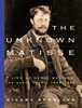 The Unknown Matisse: A Life of Henri Matisse: The Early Years, 1869-1908 - ISBN: 9780375711336