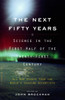 The Next Fifty Years: Science in the First Half of the Twenty-first Century - ISBN: 9780375713422
