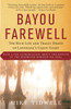 Bayou Farewell: The Rich Life and Tragic Death of Louisiana's Cajun Coast - ISBN: 9780375725173