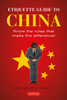 Etiquette Guide to China: Know the Rules that Make the Difference! - ISBN: 9780804845199