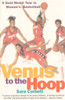 Venus to the Hoop: A Gold Medal Year in Women's Basketball - ISBN: 9780385493529