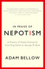 In Praise of Nepotism: A History of Family Enterprise from King David to George W. Bush - ISBN: 9780385493895