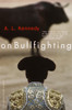 On Bullfighting:  - ISBN: 9780385720816