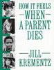 How It Feels When a Parent Dies:  - ISBN: 9780394758541