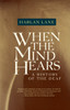 When the Mind Hears: A History of the Deaf - ISBN: 9780679720232