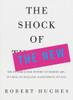 The Shock of the New: The Hundred-Year History of Modern Art--Its Rise, Its Dazzling Achievement, Its Fall - ISBN: 9780679728764