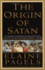 The Origin of Satan: How Christians Demonized Jews, Pagans, and Heretics - ISBN: 9780679731184