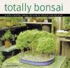 Totally Bonsai: A Guide to Growing, Shaping, and Caring for Miniature Trees and Shrubs - ISBN: 9780804846547