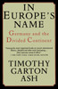 In Europe's Name: Germany and the Divided Continent - ISBN: 9780679755579