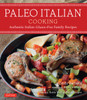 Paleo Italian Cooking: Authentic Italian Gluten-Free Family Recipes - ISBN: 9780804845120