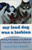 My Lead Dog Was A Lesbian: Mushing Across Alaska in the Iditarod--the World's Most Grueling Race - ISBN: 9780679764113