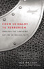 From Chivalry to Terrorism: War and the Changing Nature of Masculinity - ISBN: 9780679768302