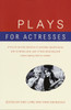 Plays for Actresses: A First-of-Its-Kind Collection of Seventeen Splendid Plays with All-Female Casts, Each of Them Abounding with Career-Making Roles for Women - ISBN: 9780679772811