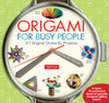 Origami for Busy People: 27 Original On-The-Go Projects [Origami Book, 48 Papers, 27 Projects] - ISBN: 9780804846158