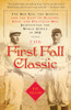 The First Fall Classic: The Red Sox, the Giants, and the Cast of Players, Pugs, and Politicos Who Reinvented the World Series in 1912 - ISBN: 9780767929684