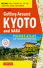 Getting Around Kyoto and Nara: Pocket Atlas and Transportation Guide; Includes Nara, Fushimi, Uji, Mt Hiei, Lake Biwa, Ohara and Kurama - ISBN: 9784805309643