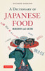 A Dictionary of Japanese Food: Ingredients and Culture - ISBN: 9784805313350