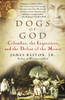 Dogs of God: Columbus, the Inquisition, and the Defeat of the Moors - ISBN: 9781400031917