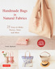 Handmade Bags In Natural Fabrics: Over 60 Easy-To-Make Purses, Totes and More - ISBN: 9784805313169