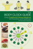 The Body Clock Guide: Using Traditional Chinese Medicine for Prevention and Healthcare - ISBN: 9781602201200