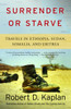 Surrender or Starve: Travels in Ethiopia, Sudan, Somalia, and Eritrea - ISBN: 9781400034529