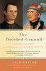 The Divided Ground: Indians, Settlers, and the Northern Borderland of the American Revolution - ISBN: 9781400077076