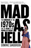 Mad as Hell: The Crisis of the 1970s and the Rise of the Populist Right - ISBN: 9781400077243