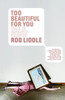 Too Beautiful for You: A Novel - ISBN: 9781400078134