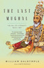 The Last Mughal: The Fall of a Dynasty: Delhi, 1857 - ISBN: 9781400078332