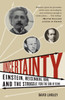 Uncertainty: Einstein, Heisenberg, Bohr, and the Struggle for the Soul of Science - ISBN: 9781400079964