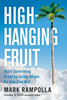 High-Hanging Fruit: Build Something Great by Going Where No One Else Will - ISBN: 9780399562129