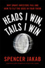 Heads I Win, Tails I Win: Why Smart Investors Fail and How to Tilt the Odds in Your Favor - ISBN: 9780399563201