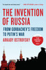 The Invention of Russia: From Gorbachev's Freedom to Putin's War - ISBN: 9780399564161