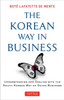 The Korean Way In Business: Understanding and Dealing with the South Koreans in Business - ISBN: 9780804844574