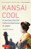 Kansai Cool: A Journey into the Cultural Heartland of Japan - ISBN: 9784805312803