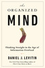 The Organized Mind: Thinking Straight in the Age of Information Overload - ISBN: 9780525954187