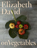 Elizabeth David on Vegetables:  - ISBN: 9780670016686