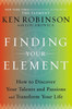 Finding Your Element: How to Discover Your Talents and Passions and Transform Your Life - ISBN: 9780670022380