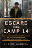 Escape from Camp 14: One Man's Remarkable Odyssey from North Korea to Freedom in the West - ISBN: 9780670023325