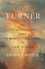 Turner: The Extraordinary Life and Momentous Times of J.M.W. Turner - ISBN: 9780735220928