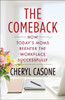 The Comeback: How Today's Moms Reenter the Workplace Successfully - ISBN: 9781101979822