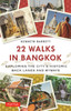 22 Walks in Bangkok: Exploring the City's Historic Back Lanes and Byways - ISBN: 9780804843430